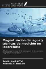 Magnetización del agua y técnicas de medición en laboratorio: Estudio experimental de la interacción de los campos magnéticos con el agua (Spanish Edition) cover image