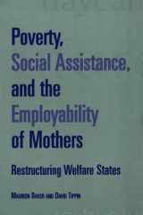 Poverty, social assistance, and the employability of mothers: restructuring welfare states cover image