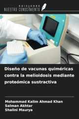 Diseño de vacunas quiméricas contra la melioidosis mediante proteómica sustractiva (Spanish Edition) cover image