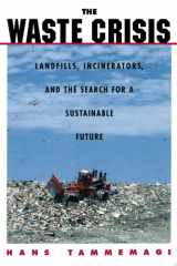 The waste crisis: landfills, incinerators, and the search for a sustainable future cover image