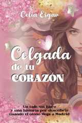 Colgada de tu Corazón Un café, un libro y una historia por descubrir cuando el otoño llega a Madrid cover image