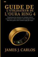 Guide de l'utilisateur de l'Oura Ring 4 - Transformez les données en résultats réels et transformez votre sommeil, votre énergie et votre bien-être grâce à des conseils étape par étape cover image