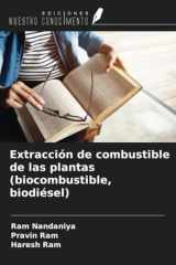 Extracción de combustible de las plantas (biocombustible, biodiésel) (Spanish Edition) cover image