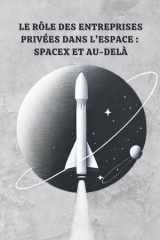 Le Rôle des Entreprises Privées dans l'Espace - SpaceX et Au-Delà cover image