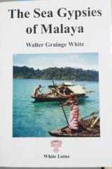 Sea Gypsies of Malaya: An Account of the Nomadic Mawken People of the Mergui Archipelago cover image
