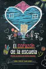 EL CORAZÓN DE LA ESCUELA: Mirando al interior del sistema educativo (Spanish Edition) cover image
