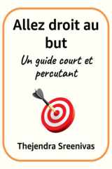 Allez droit au but - Un guide court et percutant cover image