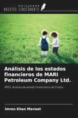 Análisis de los estados financieros de MARI Petroleum Company Ltd.: MPCL Análisis de estados financieros de 5 años (Spanish Edition) cover image