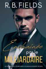 Enchaînée par le Milliardaire - Un Roman des Célibataires Scandaleusement Riches cover image
