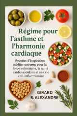 Régime pour l'asthme et l'harmonie cardiaque - recettes d'inspiration méditerranéenne pour la force pulmonaire, la santé cardiovasculaire et une vie anti- inflammatoire cover image