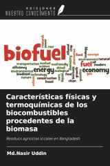 Características físicas y termoquímicas de los biocombustibles procedentes de la biomasa: Residuos agrícolas locales en Bangladesh (Spanish Edition) cover image