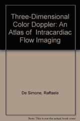 Three-dimensional color doppler: an atlas of intracardiac flow imaging cover image
