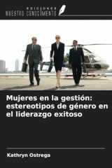 Mujeres en la gestión: estereotipos de género en el liderazgo exitoso (Spanish Edition) cover image