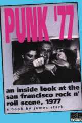 Punk '77: an inside look at the San Francisco rock 'n roll scene 1977 cover image