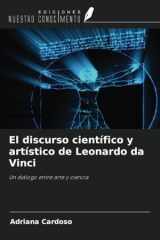 El discurso científico y artístico de Leonardo da Vinci: Un diálogo entre arte y ciencia (Spanish Edition) cover image