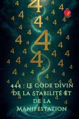 444 - Le Code Divin de la Stabilité et de la Manifestation cover image