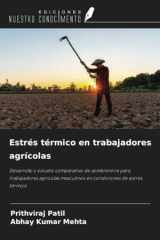 Estrés térmico en trabajadores agrícolas: Desarrollo y estudio comparativo de sombrerería para trabajadores agrícolas masculinos en condiciones de estrés térmico (Spanish Edition) cover image