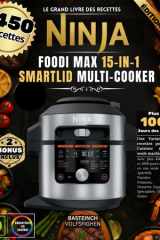 Le Grand Livre Des Recettes NINJA FOODI MAX 15-IN-1 SMARTLID MULTI-COOKER: Avec plus 450 Recettes et 1000 jours des délices en une seule machine - ... Spécialités du Monde Entier (French Edition) cover image