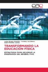 TRANSFORMANDO LA EDUCACIÓN FÍSICA: ESTRATEGIA PARA MEJORAR LA ENSEÑANZA DEL BÉISBOL FIVE. (Spanish Edition) cover image