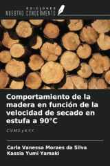 Comportamiento de la madera en función de la velocidad de secado en estufa a 90°C: C.V.M.S. y K.Y.Y. (Spanish Edition) cover image