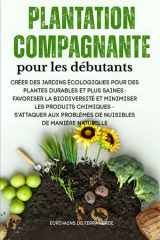 Compagnie de Plantations Pour Débutants - Créer des jardins écologiques pour un développement durable, Des plantes plus saines: favoriser la biodiversité et minimiser Produits chimiques: s'attaquer aux problèmes de nuisibles de manière naturelle cover image
