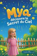 Mya découvre le Secret du Ciel: Une aventure magique pour comprendre pourquoi le ciel est bleu (French Edition) cover image