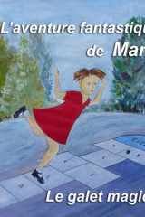 L'aventure fantastique de Marie: Le galet magique (French Edition) cover image