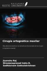 Cirugía ortognática maxilar: Más allá de la estética: los beneficios funcionales de la cirugía ortognática maxilar (Spanish Edition) cover image