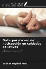 Dolor por exceso de nocicepción en cuidados paliativos: ¿Qué tratamiento existe? (Spanish Edition) cover image