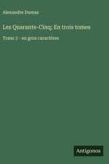 Les Quarante-Cinq; En trois tomes - Tome 3 - en gros caractères cover image