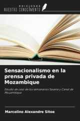 Sensacionalismo en la prensa privada de Mozambique: Estudio de caso de los semanarios Savana y Canal de Moçambique (Spanish Edition) cover image