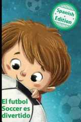 El Fútbol Soccer Es Divertido (Soccer Is Fun) cover image