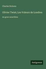 Olivier Twist; Les Voleurs de Londres - en gros caractères cover image