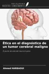 Ética en el diagnóstico de un tumor cerebral maligno: El punto de vista del neurocirujano (Spanish Edition) cover image