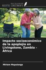 Impacto socioeconómico de la apoplejía en Livingstone, Zambia - África (Spanish Edition) cover image