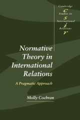 Normative theory in international relations: a pragmatic approach cover image