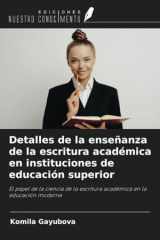 Detalles de la enseñanza de la escritura académica en instituciones de educación superior: El papel de la ciencia de la escritura académica en la educación moderna (Spanish Edition) cover image
