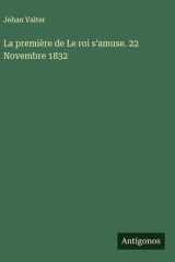 La première de Le roi s'amuse. 22 Novembre 1832 cover image