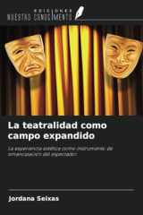 La teatralidad como campo expandido: La experiencia estética como instrumento de emancipación del espectador (Spanish Edition) cover image