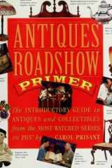 Antiques roadshow primer: the introductory guide to antiques and collectibles from the most-watched series on PBS cover image
