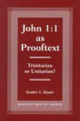John 1:1 as prooftext: Trinitarian or Unitarian? cover image