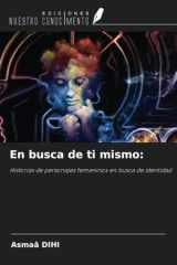 En busca de ti mismo:: Historias de personajes femeninos en busca de identidad (Spanish Edition) cover image