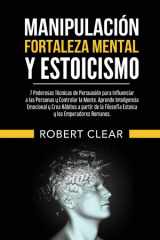 Manipulación, Fortaleza Mental y Estoicismo 7 Poderosas Técnicas de Persuasión para Influenciar a las Personas y Controlar la Mente.Aprende Inteligencia Emocional y Crea Hábitos cover image