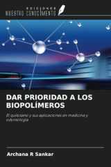 DAR PRIORIDAD A LOS BIOPOLÍMEROS: El quitosano y sus aplicaciones en medicina y odontología (Spanish Edition) cover image