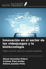 Innovación en el sector de los videojuegos y la biotecnología: Origen, evolución, revolución y estudio comparativo (Spanish Edition) cover image