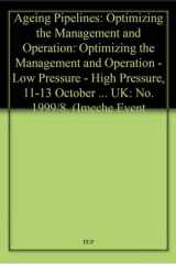 Ageing pipelines: optimizing the management and operation : low pressure - high pressure : 11-13 October 1999 Newcastle Civic Centre, UK cover image
