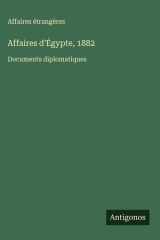 Affaires d'Égypte, 1882 - Documents diplomatiques cover image