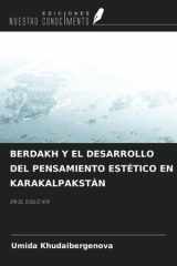 BERDAKH Y EL DESARROLLO DEL PENSAMIENTO ESTÉTICO EN KARAKALPAKSTÁN: EN EL SIGLO XIX (Spanish Edition) cover image