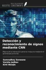 Detección y reconocimiento de signos mediante CNN: Mejora de la interacción persona-máquina mediante el aprendizaje profundo (Spanish Edition) cover image