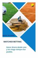 Matched Betting Ganar dinero desde casa y sin riesgo siempre fue posible. cover image